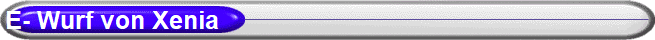 E- Wurf von Xenia